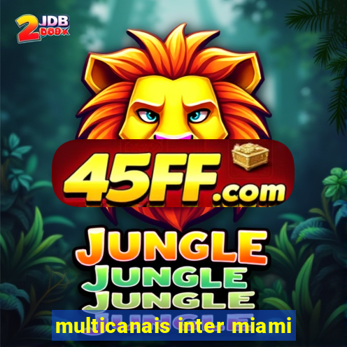 multicanais inter miami